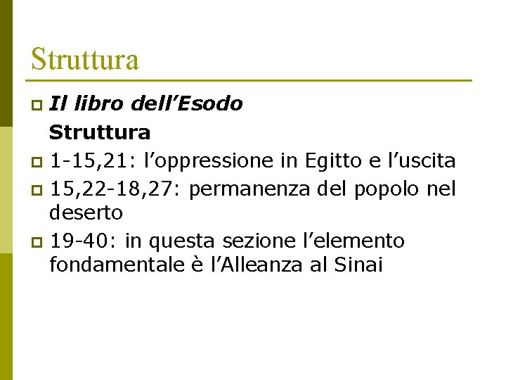 Struttura Il libro dell’Esodo Struttura p 1 -15, 21: l’oppressione in Egitto e l’uscita