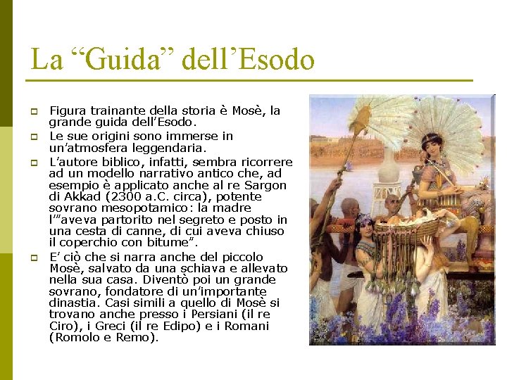 La “Guida” dell’Esodo p p Figura trainante della storia è Mosè, la grande guida