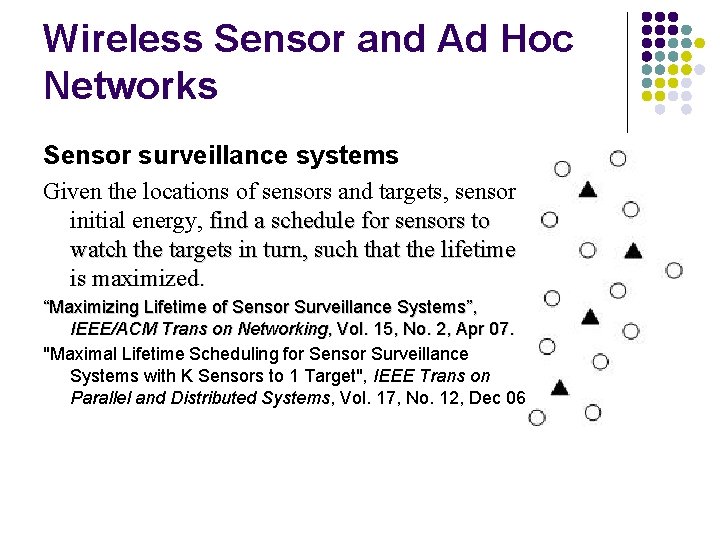 Wireless Sensor and Ad Hoc Networks Sensor surveillance systems Given the locations of sensors