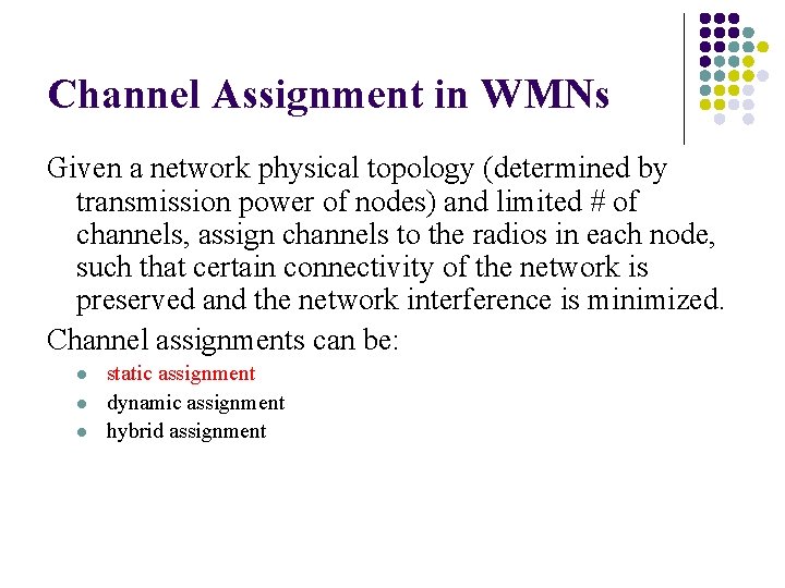 Channel Assignment in WMNs Given a network physical topology (determined by transmission power of