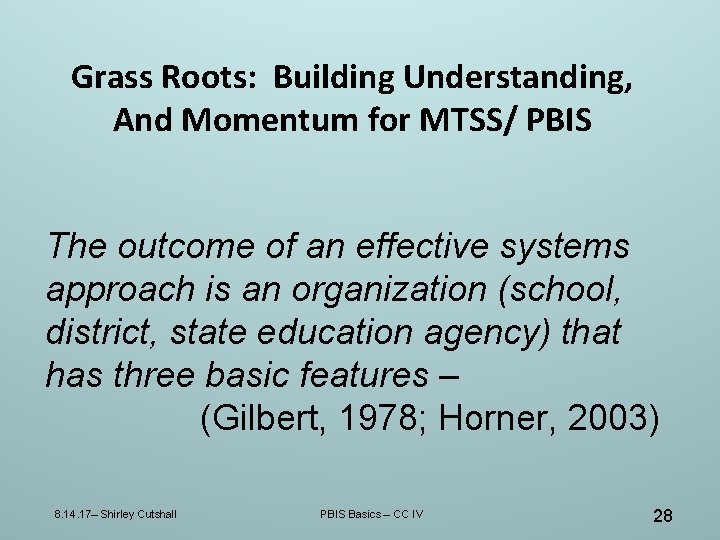 Grass Roots: Building Understanding, And Momentum for MTSS/ PBIS The outcome of an effective Grass Roots: Building Understanding, And Momentum for MTSS/ PBIS The outcome of an effective