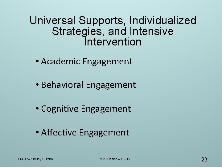 Universal Supports, Individualized Strategies, and Intensive Intervention • Academic Engagement • Behavioral Engagement • Universal Supports, Individualized Strategies, and Intensive Intervention • Academic Engagement • Behavioral Engagement •