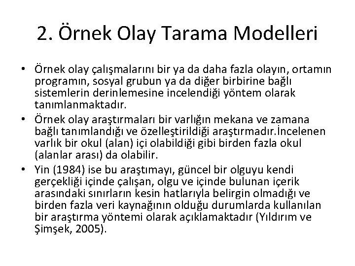 2. Örnek Olay Tarama Modelleri • Örnek olay çalışmalarını bir ya da daha fazla