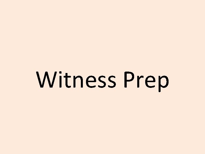 Witness Prep 