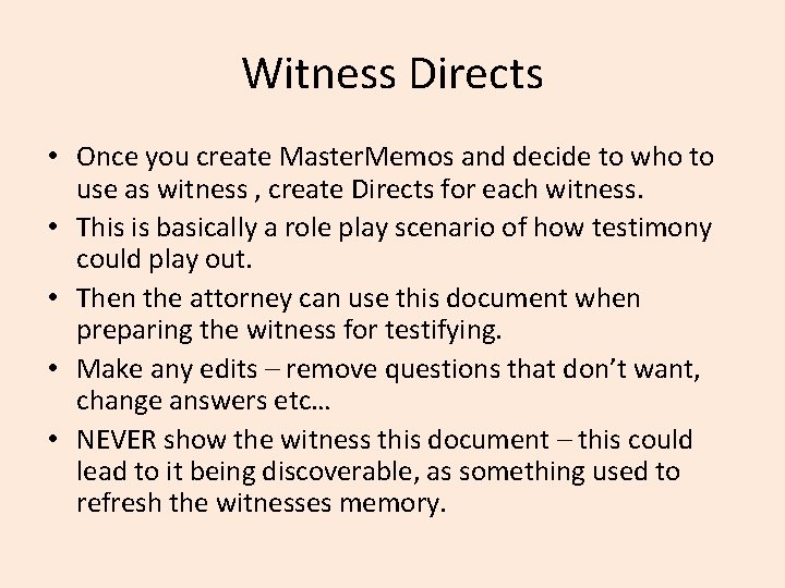 Witness Directs • Once you create Master. Memos and decide to who to use