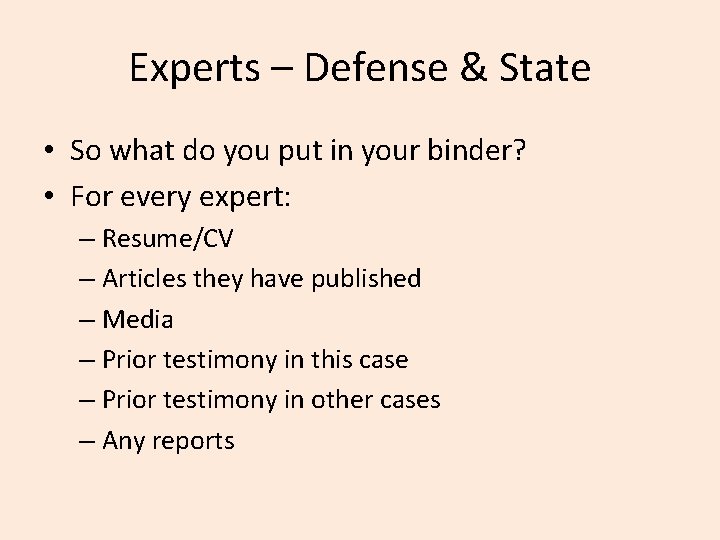 Experts – Defense & State • So what do you put in your binder?