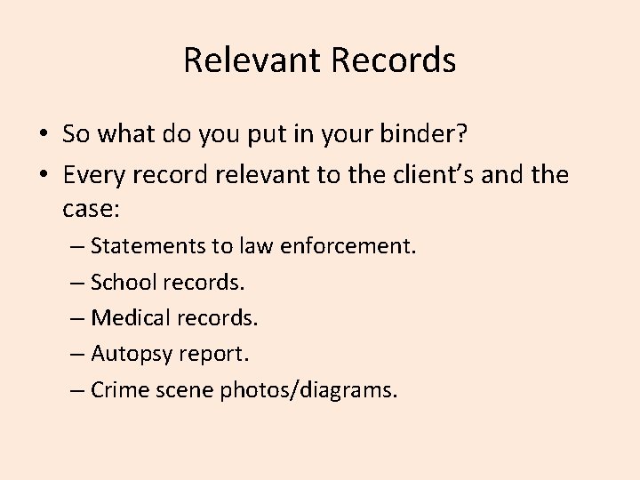 Relevant Records • So what do you put in your binder? • Every record