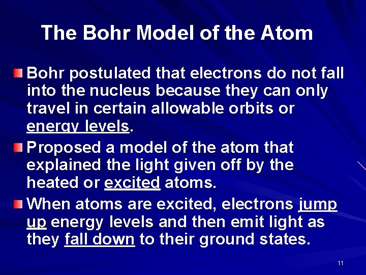 The Bohr Model of the Atom Bohr postulated that electrons do not fall into