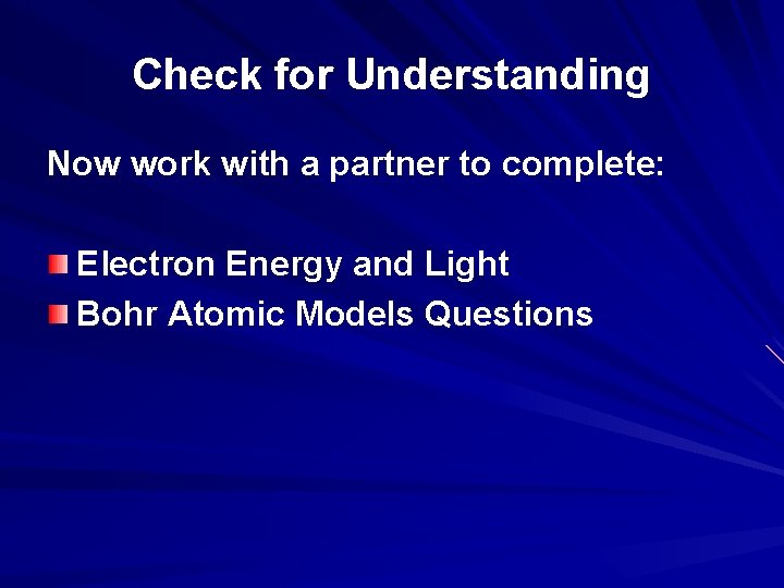 Check for Understanding Now work with a partner to complete: Electron Energy and Light
