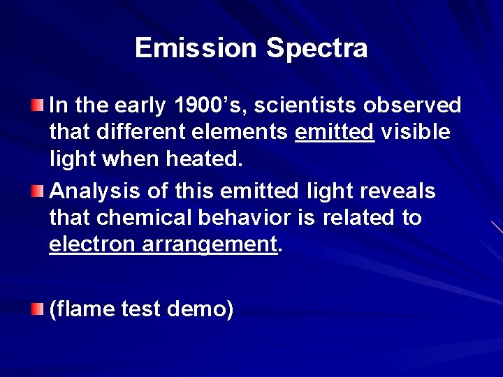 Emission Spectra In the early 1900’s, scientists observed that different elements emitted visible light