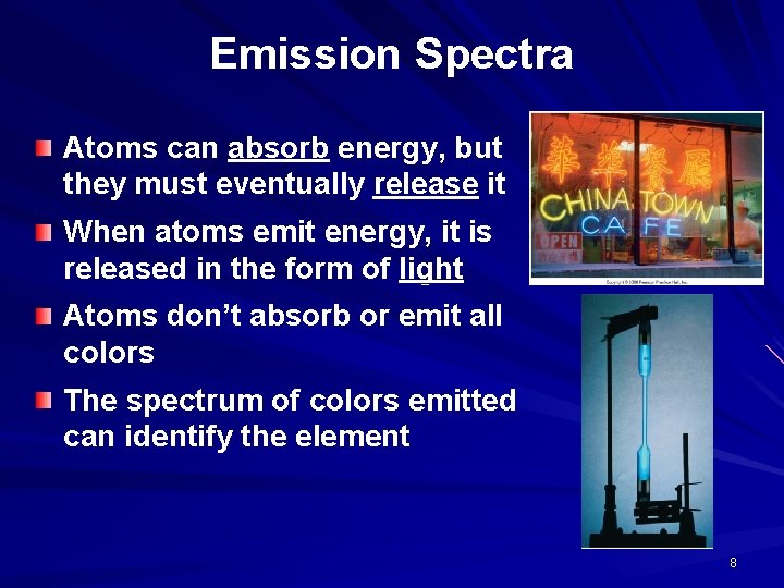 Emission Spectra Atoms can absorb energy, but they must eventually release it When atoms