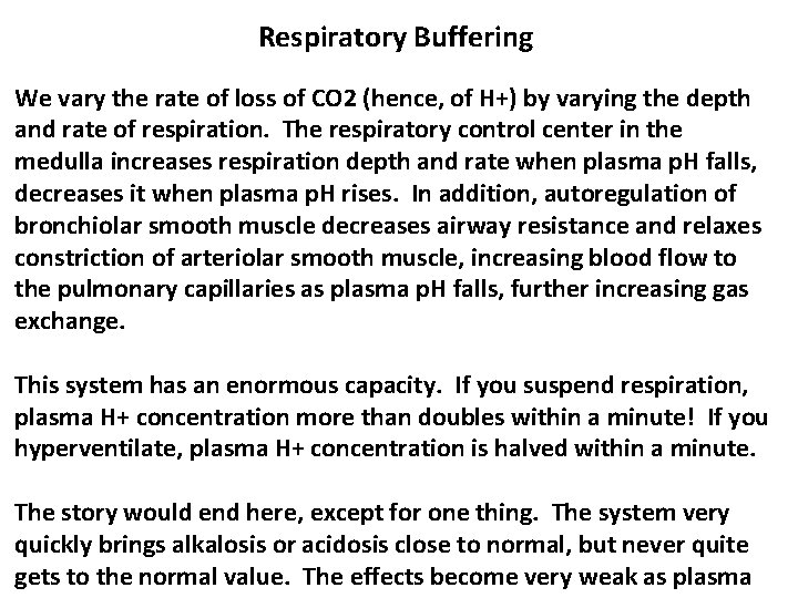 Respiratory Buffering We vary the rate of loss of CO 2 (hence, of H+)