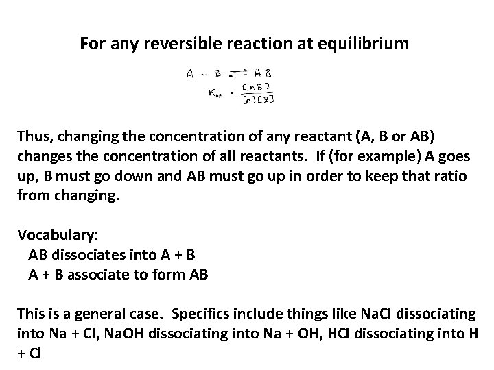 For any reversible reaction at equilibrium Thus, changing the concentration of any reactant (A,