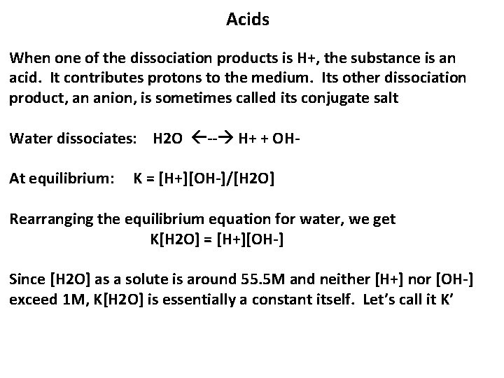 Acids When one of the dissociation products is H+, the substance is an acid.
