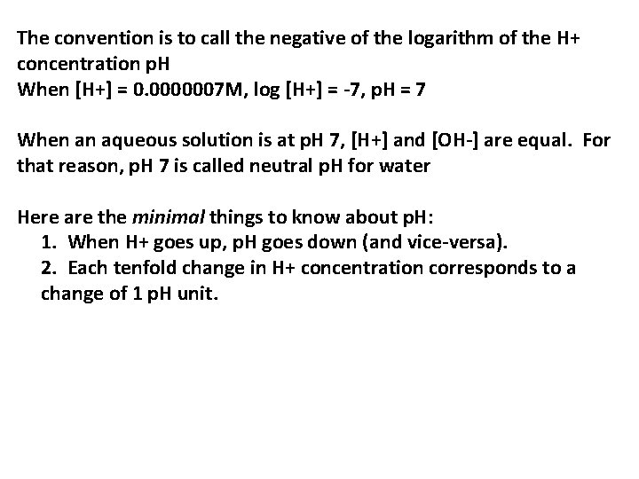 The convention is to call the negative of the logarithm of the H+ concentration