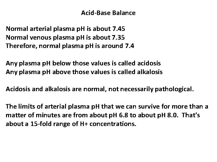 Acid-Base Balance Normal arterial plasma p. H is about 7. 45 Normal venous plasma