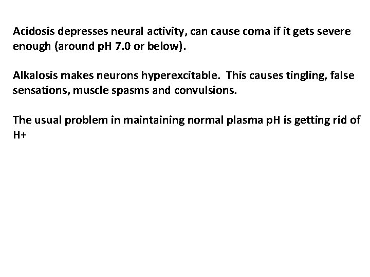 Acidosis depresses neural activity, can cause coma if it gets severe enough (around p.