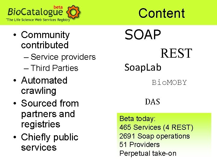 Content • Community contributed – Service providers – Third Parties • Automated crawling •