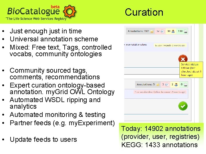 Curation • Just enough just in time • Universal annotation scheme • Mixed: Free