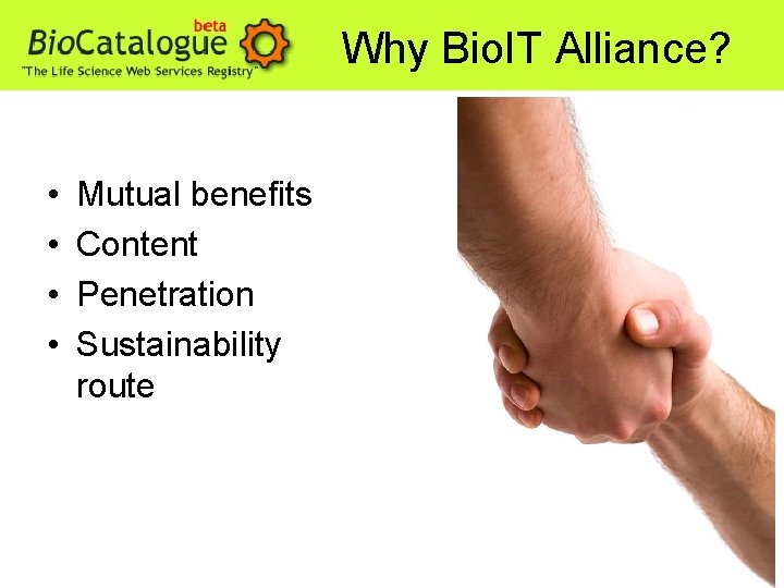 Why Bio. IT Alliance? • • Mutual benefits Content Penetration Sustainability route 