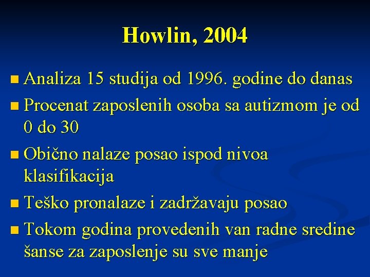 Howlin, 2004 n Analiza 15 studija od 1996. godine do danas n Procenat zaposlenih