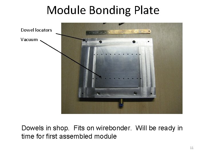 Module Bonding Plate Dowel locators Vacuum Dowels in shop. Fits on wirebonder. Will be