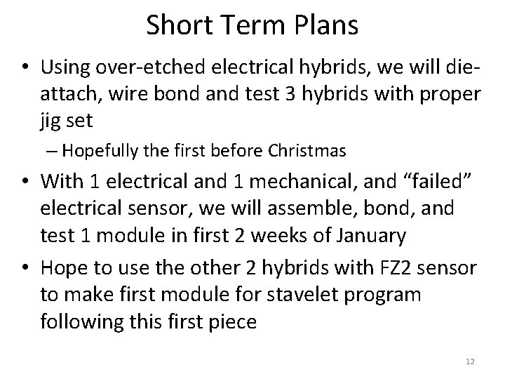 Short Term Plans • Using over-etched electrical hybrids, we will dieattach, wire bond and