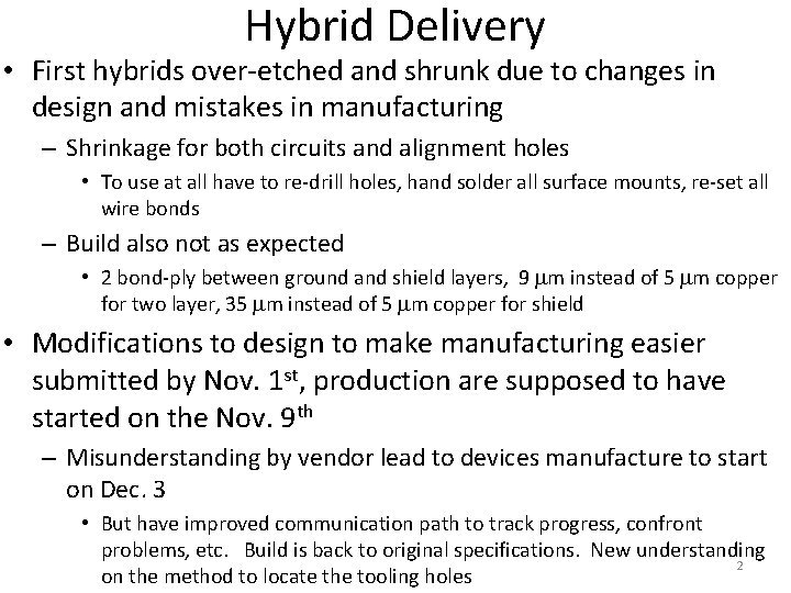 Hybrid Delivery • First hybrids over-etched and shrunk due to changes in design and