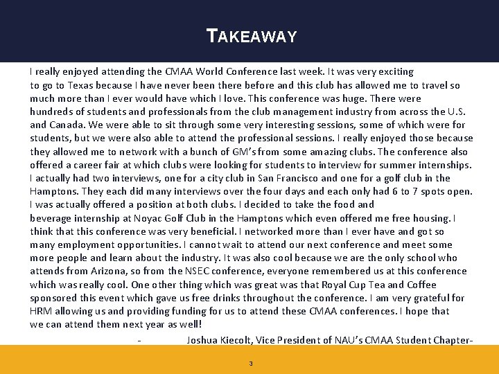 TAKEAWAY I really enjoyed attending the CMAA World Conference last week. It was very