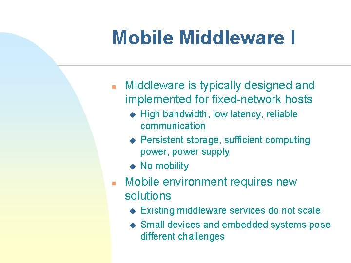Mobile Middleware I n Middleware is typically designed and implemented for fixed-network hosts u