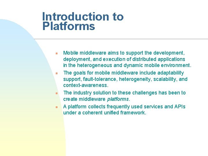 Introduction to Platforms n n Mobile middleware aims to support the development, deployment, and
