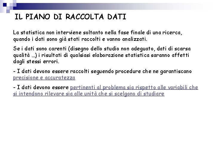 IL PIANO DI RACCOLTA DATI La statistica non interviene soltanto nella fase finale di