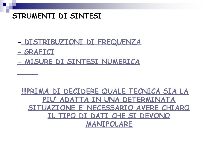 STRUMENTI DI SINTESI - DISTRIBUZIONI DI FREQUENZA - GRAFICI - MISURE DI SINTESI NUMERICA