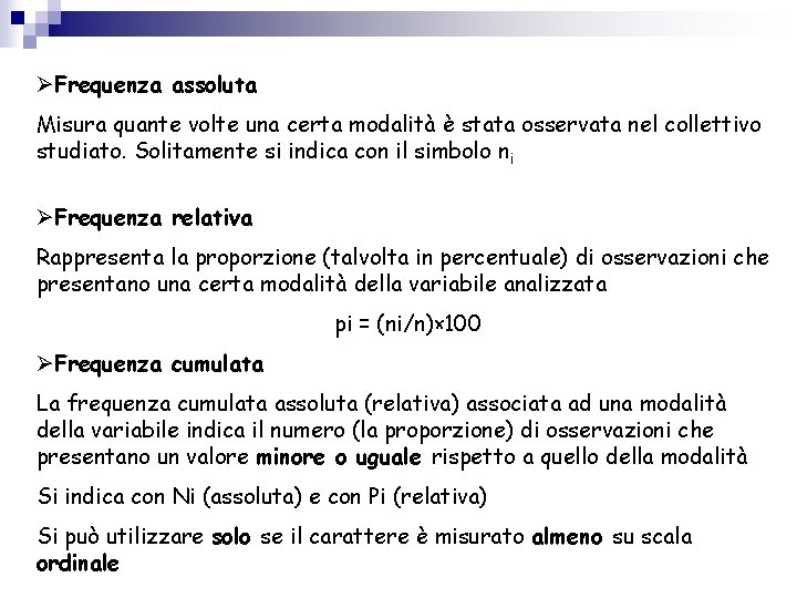 ØFrequenza assoluta Misura quante volte una certa modalità è stata osservata nel collettivo studiato.