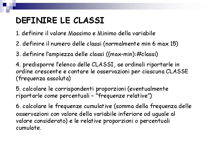 DEFINIRE LE CLASSI 1. definire il valore Massimo e Minimo della variabile 2. definire