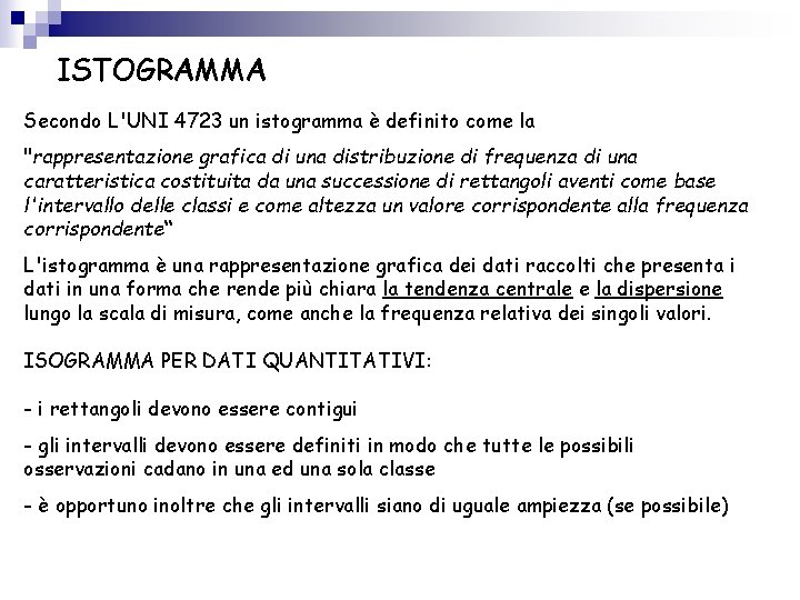 ISTOGRAMMA Secondo L'UNI 4723 un istogramma è definito come la "rappresentazione grafica di una