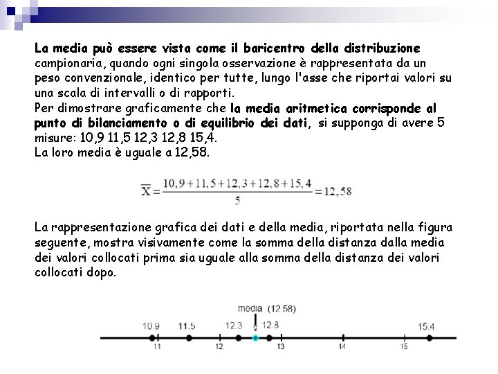 La media può essere vista come il baricentro della distribuzione campionaria, quando ogni singola