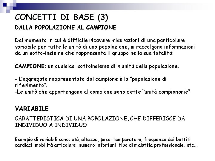 CONCETTI DI BASE (3) DALLA POPOLAZIONE AL CAMPIONE Dal momento in cui è difficile