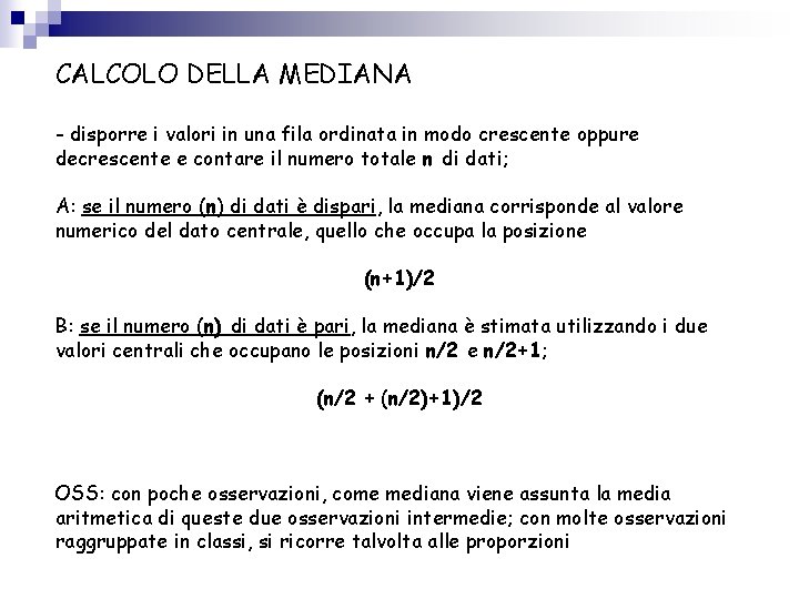 CALCOLO DELLA MEDIANA - disporre i valori in una fila ordinata in modo crescente