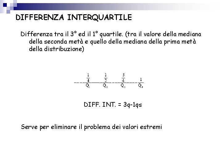 DIFFERENZA INTERQUARTILE Differenza tra il 3° ed il 1° quartile. (tra il valore della