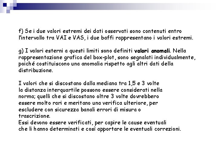 f) Se i due valori estremi dei dati osservati sono contenuti entro l’intervallo tra