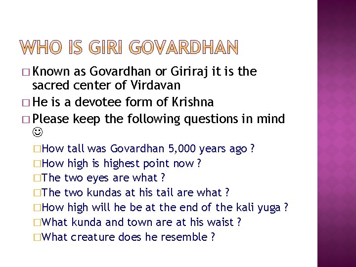 � Known as Govardhan or Giriraj it is the sacred center of Virdavan �