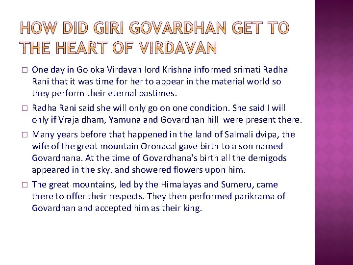 � � One day in Goloka Virdavan lord Krishna informed srimati Radha Rani that
