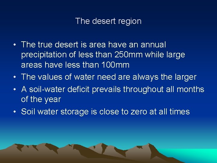 The desert region • The true desert is area have an annual precipitation of