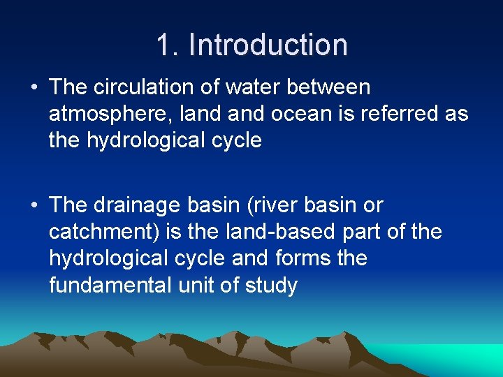 1. Introduction • The circulation of water between atmosphere, land ocean is referred as