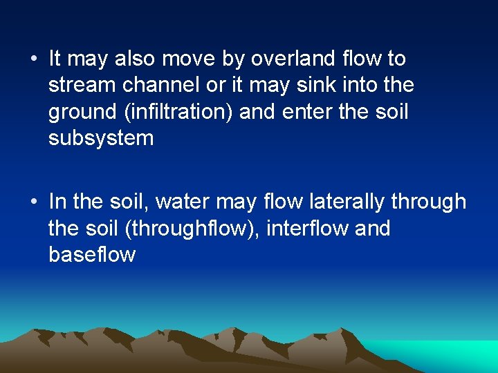 • It may also move by overland flow to stream channel or it