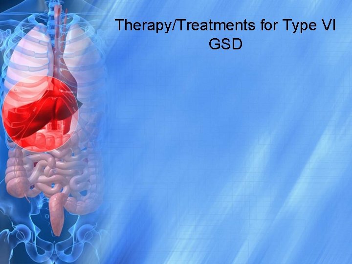 Therapy/Treatments for Type VI GSD 