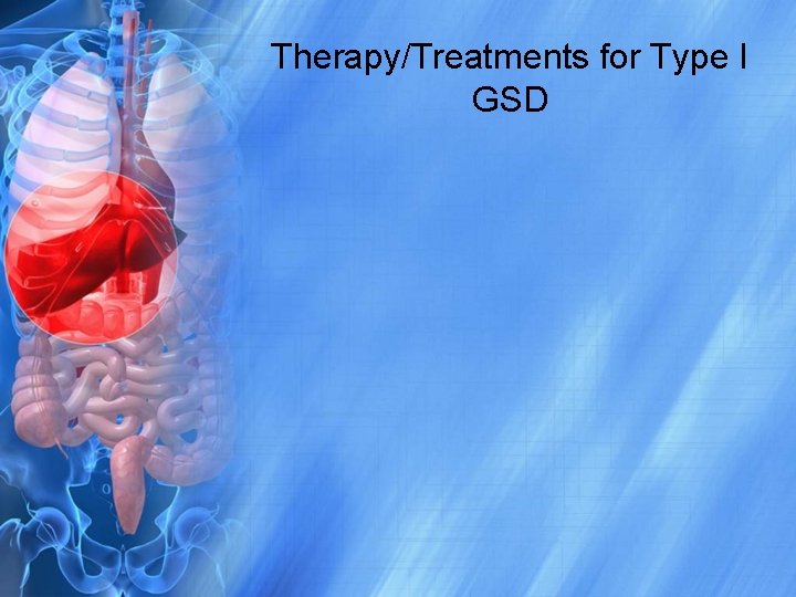 Therapy/Treatments for Type I GSD 