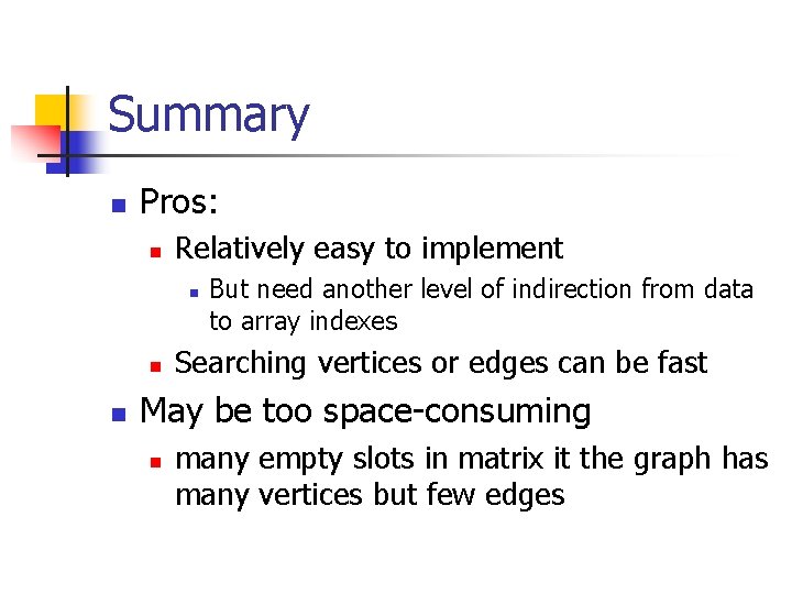 Summary n Pros: n Relatively easy to implement n n n But need another