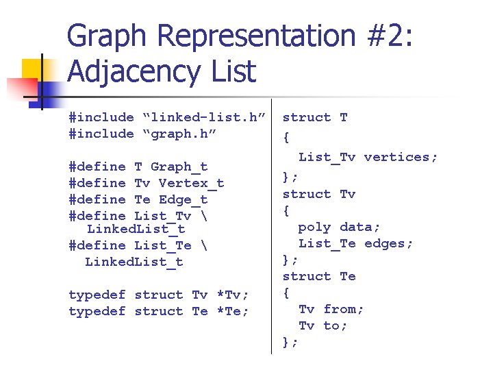 Graph Representation #2: Adjacency List #include “linked-list. h” #include “graph. h” #define T Graph_t